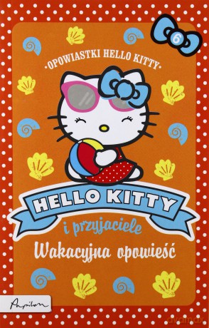 Hello Kitty i przyjaciele. Wakacyjna opowieść [KSIĄŻKA]
