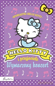 Hello Kitty i przyjaciele. Wymarzony koncert [KSIĄŻKA]