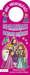 Nie wchodzić! Superzawieszki. Pomysłowe księżniczki [KSIĄŻKA]