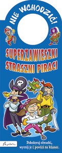 Nie wchodzić! Superzawieszki. Straszni piraci [KSIĄŻKA]