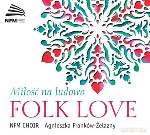 Chór Narodowego Forum Muzyki: Folk Love - Miłość Na Ludowo [2CD]