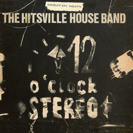 Wreckless Eric: Wreckless Eric Presents : The Hitsville Houseband\'s \'12 O\'Clock Stereo\' [CD]