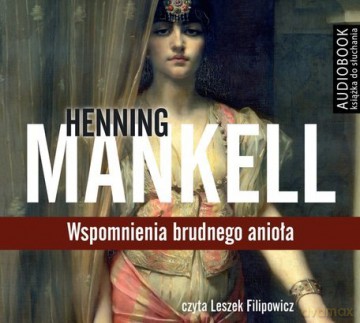 Wspomnienia Brudnego Anioła - Henning Mankell [AUDIOBOOK]