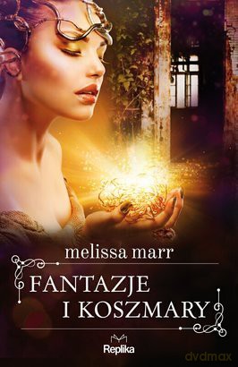 Fantazje i Koszmary - Marr Melissa [KSIĄŻKA]