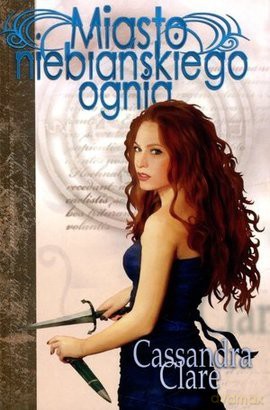 Miasto Niebiańskiego Ognia - Cassandra Clare [KSIĄŻKA]