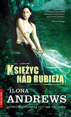 Księżyc Nad Rubieżą - Ilona Andrews [KSIĄŻKA]