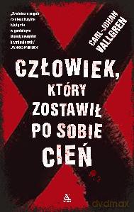 Człowiek Który Zostawił Po Sobie Cień - Carl Johan Vallgren [KSIĄŻKA]