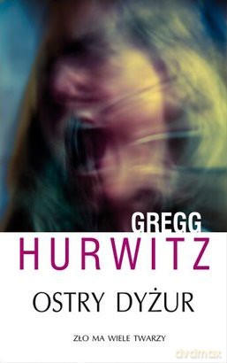 Ostry Dyżur - Gregg Hurwitz [KSIĄŻKA]
