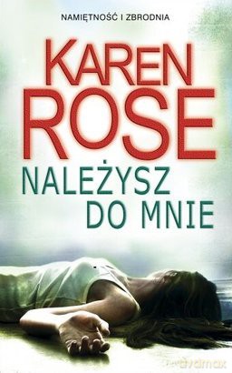 Należysz Do Mnie - Karen Rose [KSIĄŻKA]