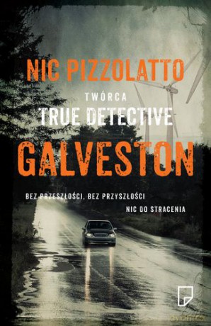 Galveston - Nic Pizzolatto [KSIĄŻKA]