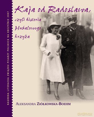 Kaja Od Radosława Czyli Historia Hubalowego Krzyża - Aleksandra Ziółkowska-Boehm [KSIĄŻKA]