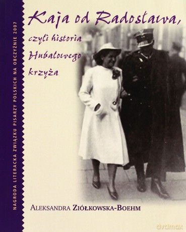 Kaja Od Radosława Czyli Historia Hubalowego Krzyża - Aleksandra Ziółkowska-Boehm [KSIĄŻKA]