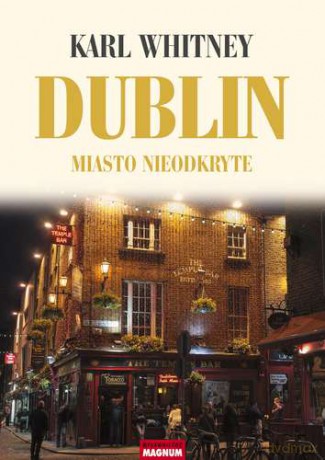 Dublin Miasto Nieodkryte - Karl Whitney [KSIĄŻKA]