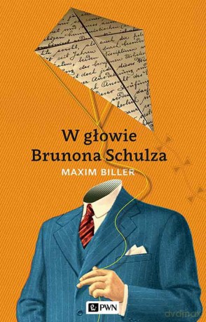 W Głowie Brunona Schulza - Maxim Biller [KSIĄŻKA]