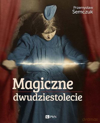 Magiczne Dwudziestolecie - Przemysław Szewczuk [KSIĄŻKA]