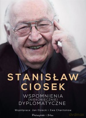 Wspomnienia Niekoniecznie Dyplomatyczne Opowiastki z Polski i Rosji - Stanisław Ciosek, Jan Osiecki, Ewa Charitonow [KSIĄŻKA]