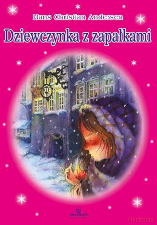 Dziewczynka z Zapałkami - Hans Christian Andersen [KSIĄŻKA]