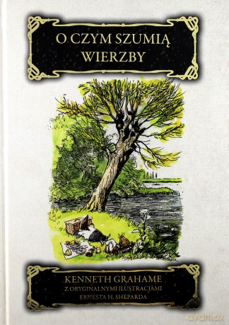 O Czym Szumią Wierzby - Kenneth Grahame [KSIĄŻKA]