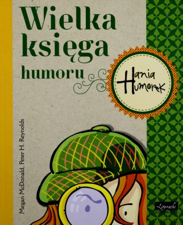 Hania Humorek Wielka Księga Humoru - Megan Mcdonald, Peter H. Reynolds [KSIĄŻKA]