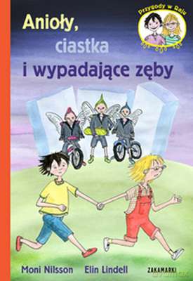 Anioły Ciastka i Wypadające Zęby - Moni Nilsson, Elin Lindell [KSIĄŻKA]