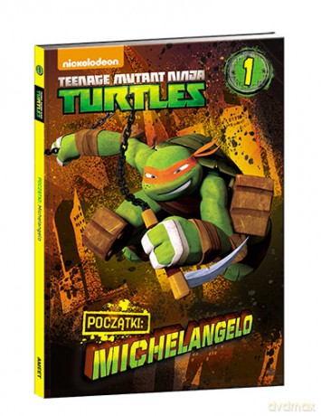 Michelangelo Teenage Mutant Ninja Turtles Początek Cz. 1 [KSIĄŻKA]