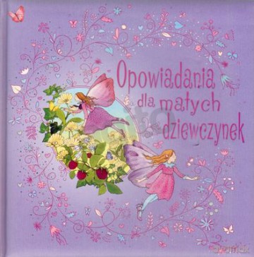 Opowiadania dla małych dziewczynek [KSIĄŻKA]