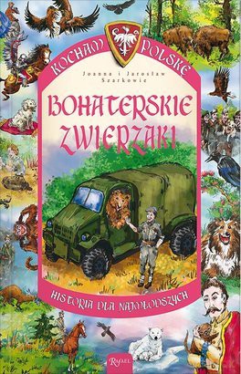 Bohaterskie Zwierzaki Kocham Polskę [KSIĄŻKA]