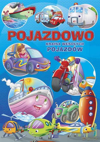 Pojazdowo Kraina Wesołych Pojazdów [KSIĄŻKA]