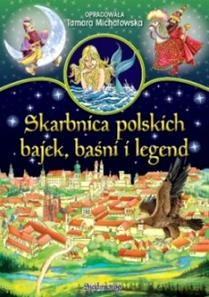 Skarbnica Polskich Bajek Baśni i Legend - Tamara Michałowska [KSIĄŻKA]