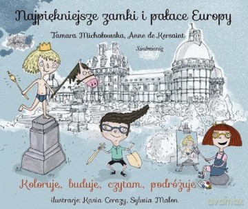 Najpiękniejsze Zamki i Pałace Europy - Tamara Michałowska, Anne De Kersaint [KSIĄŻKA]