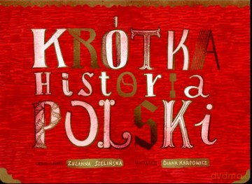 Krótka Historia Polski - Zuzanna Szelińska, Diana Karpowicz [KSIĄŻKA]