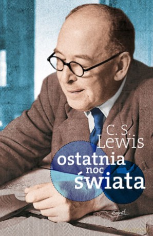 Ostatnia Noc Świata - Clive Staples Lewis [KSIĄŻKA]