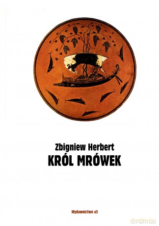 Król Mrówek Prywatna Mitologia - Zbigniew Herbert [KSIĄŻKA]
