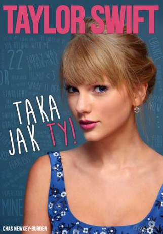 Taylor Swift Taka Jak Ty - Chas Newkey-Burden [KSIĄŻKA]