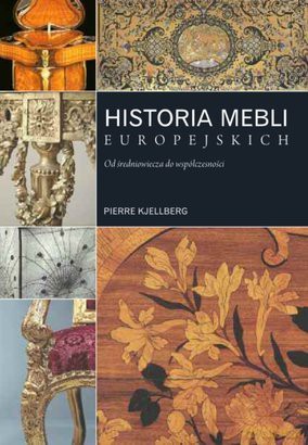 Historia Mebli Europejskich Od Średniowiecza Do Współczesności - Pierre Kjellberg [KSIĄŻKA]