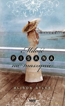 Miłość Pisana Na Maszynie - Alison Atlee [KSIĄŻKA]