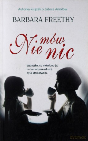 Nie Mów Nic - Barbarba Freethy [KSIĄŻKA]