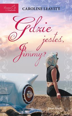 Gdzie Jesteś Jimmy - Caroline Leavitt [KSIĄŻKA]
