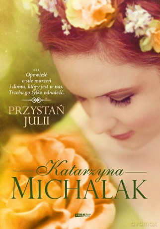 Przystań Julii - Michalak Katarzyna [KSIĄŻKA]