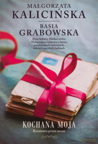 Kochana Moja Rozmowa Przez Ocean - Małgorzata Kalicińska, Barbara Grabowska [KSIĄŻKA]