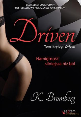 Driven Namiętność Silniejsza Niż Ból - K. Bromberg [KSIĄŻKA]