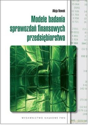 Modele Badania Sprawozdań Finansowych Przedsiębiorstw - Alicja Nowak [KSIĄŻKA]