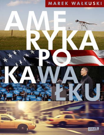 Ameryka Po Kawałku - Marek Wałkuski [KSIĄŻKA]