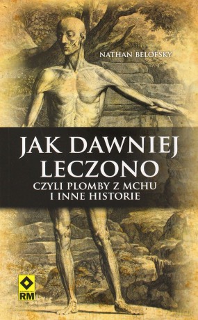 Jak Dawniej Leczono Wydanie 2 - Nathan Belofsky [KSIĄŻKA]