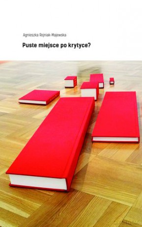 Puste Miejsce Po Krytyce - Agnieszka Rejniak-Majewska [KSIĄŻKA]