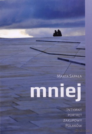 Mniej Intymny Portret Zakupowy Polaków - Marta Sapała [KSIĄŻKA]