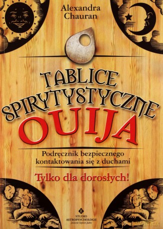 Tablice Spirytystyczne Ouija Podręcznik Bezpiecznego Kontaktowania Się z Duchami - Alexandra Chauran [KSIĄŻKA]
