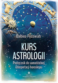 Kurs Astrologii Podręcznik Do Samodzielnej Interpretacji Horoskopu - Balbina Pędziwiatr [KSIĄŻKA]