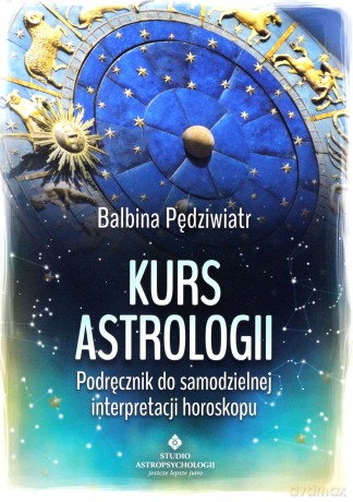 Kurs Astrologii Podręcznik Do Samodzielnej Interpretacji Horoskopu - Balbina Pędziwiatr [KSIĄŻKA]