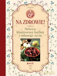 Na Zdrowie Sekrety Klasztornej Kuchni i Udanego Życia - Francesco Padovani [KSIĄŻKA]